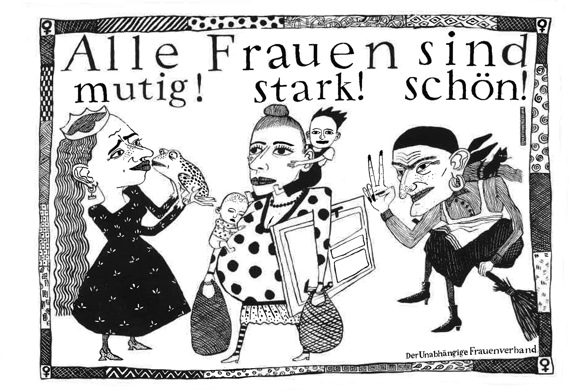 Alle Frauen sind mutig! stark! schön! Karte: Zeichnung: Prinzessin im Begriff, einen Frosch zu küssen, Mutter mit zwei Kindern und Einkaufstaschen, Hexe auf einem Besen