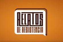 Video: Relatos de Resistencia
