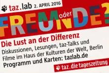 • taz.lab 2016 – die Ein-Tages-Denkfabrik der taz: Fremde oder Freunde? Die Lust an der Differenz 