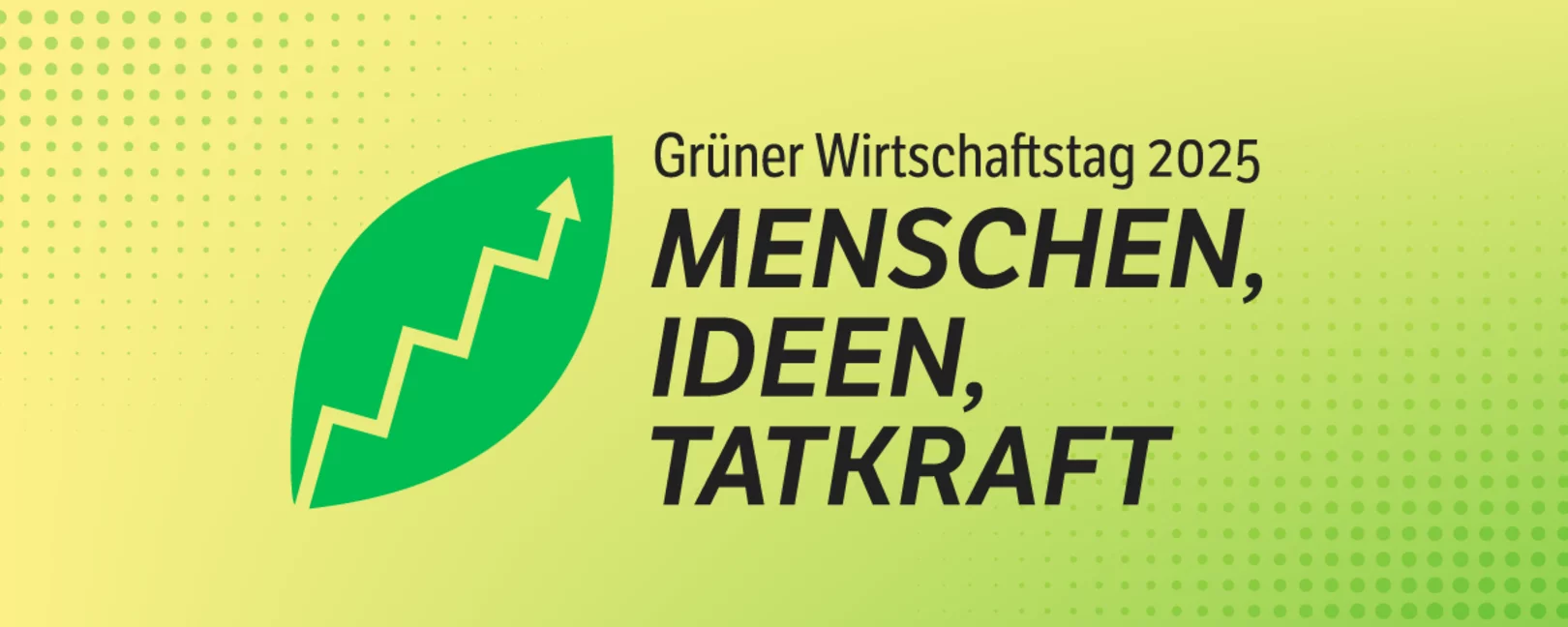 Illustration: Grüner Hintergrund mit grünem Blatt samt Aufwärtspfeil, rechts Text: „Grüner Wirtschaftstag 2025 – MENSCHEN, IDEEN, TATKRAFT“.