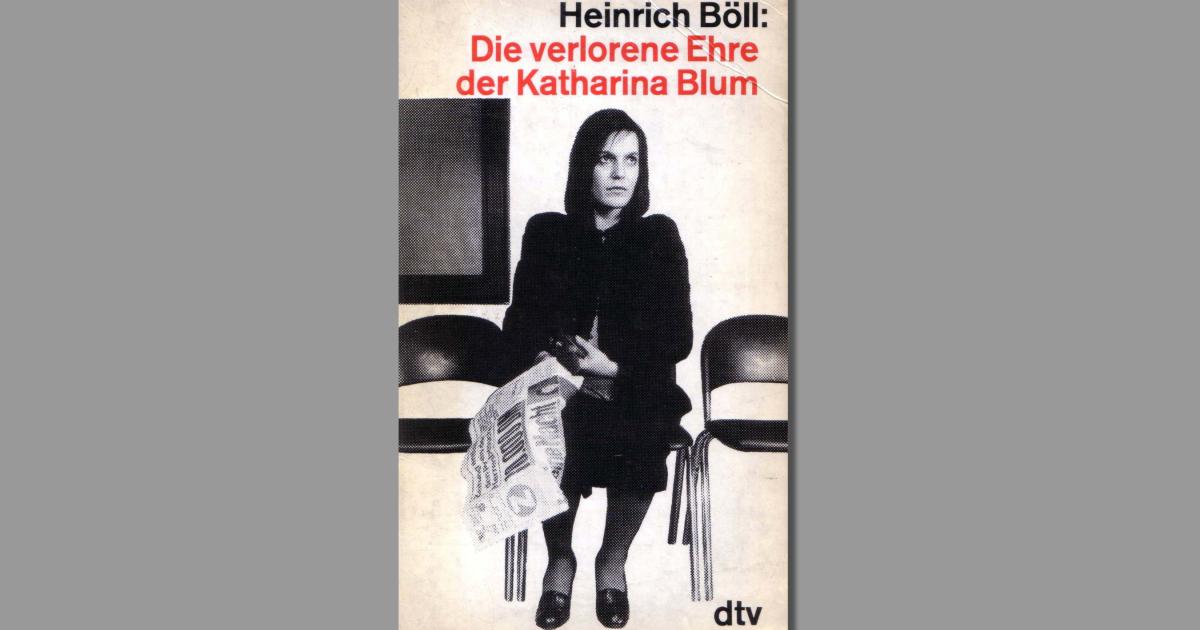 Die verlorene Ehre der Katharina Blum HeinrichBöllStiftung Die verlorene Ehre der Katharina Blum HeinrichBöllStiftung