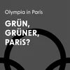Dunkelgrauer Hintergrund mit weißem Text „Olympia in Paris – Grün, grüner, Paris?“. Unten rechts ein schwarzer, kreisförmiger Ausschnitt.