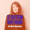 Karin Hartmann vor beigem Hintergrund. Text "POD DER GUTEN HOFFNUNG mit Karin Hartmann" in blau und weiß.