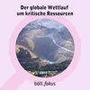  Große Tagebau-Mine mit terrassierten Abbaustufen. Text: „Der globale Wettlauf um kritische Ressourcen“ und „böll.fokus“.