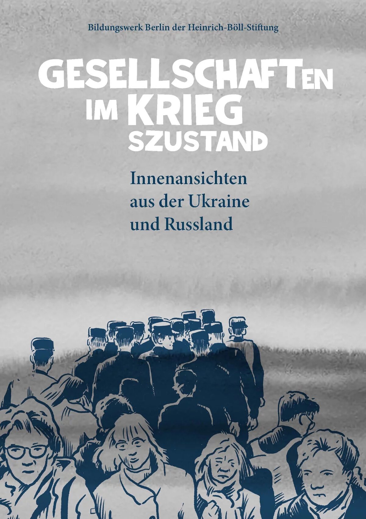 Cover: Gesellschaft im Kriegszustand Cover: in grautönen gehalten - Frauen lassen ihre Männer und Söhne, ihrer Richtung entgegen in den Krieg ziehenlaufen in die andere Richtung