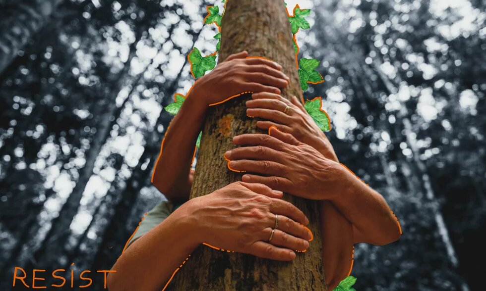 Several hands embrace a tree trunk; green leaves and the word "RESIST" appear, with the background forest shown in black and white.