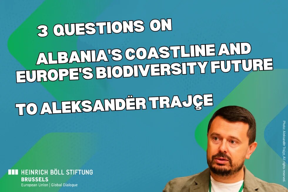 Graphic with a portrait of Aleksandër Trajçe. Text: “3 Questions on Albania’s Coastline and Europe’s Biodiversity Future.” Heinrich Böll Foundation.