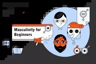 Projektbanner Masculinity for Beginners Masculinity for Beginners