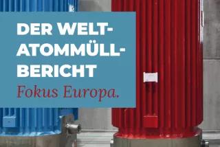 Der Welt-Atommüll-Bericht /Fokus Europa Der Welt-Atommüll-Bericht /Fokus Europa