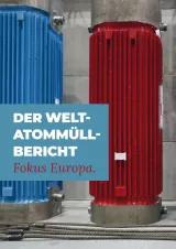 Cover: Der Welt-Atommüll-Bericht, Fokus Europa, deutsche Fassung