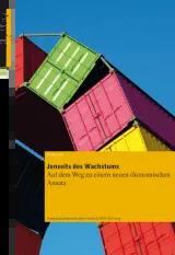 Jenseits des Wachstums: Auf dem Weg zu einem neuen ökonomischen Ansatz Cover: Jenseits des Wachstums - Auf dem Weg zu einem neuen ökonomischen Ansatz