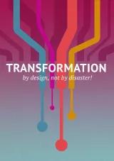 Transformation by design, not by disaster!