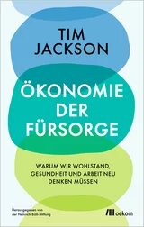 Foto: Buchcover „Ökonomie der Fürsorge“ von Tim Jackson, erschienen bei oekom. Titel und Untertitel in grüner und blauer Schrift.