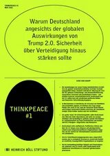 Foto: Titelblatt einer Thinkpeace-Publikation der Heinrich-Böll-Stiftung  Zentral steht in einem ovalen Feld der Titel: „Warum Deutschland angesichts der globalen Auswirkungen von Trump 2.0. Sicherheit über Verteidigung hinaus stärken sollte“. Links unten ein schwarzer Kreis mit dem Text: „THINKPEACE #1“. Dominante Farben sind grelles Grün und Schwarz.