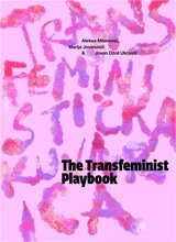 Podržano od strane ureda Global Unit for Feminism and Gender Democracy (Heinrich Boll Stiftung). TITLE Transfeminist Playbook
