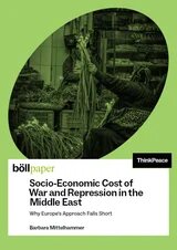 Green report cover showing a market scene with two people handling bundles of spring onions. Title: Socio-Economic Cost of War and Repression in the Middle East: Why Europe’s Approach Falls Short by Barbara Mittelhammer. Logos: böllpaper and ThinkPeace.