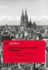 Cover: Der Kölner Dom steht inmitten einer stark zerstörten Stadt. Rotes Textfeld: „Erinnerung ist unsere Aufgabe“.