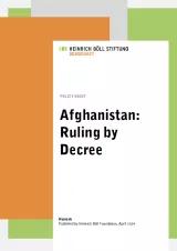 Ein Bericht der Heinrich-Böll-Stiftung mit dem Titel „Afghanistan: Ruling by Decree“. Hintergrund in Orange, Grau und Grün. Veröffentlicht im April 2024.